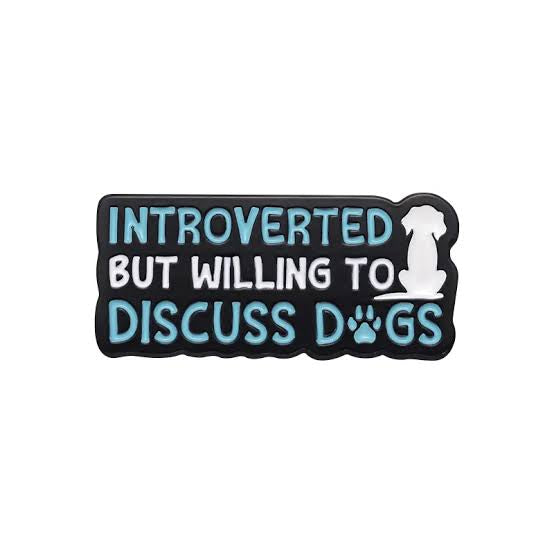 Pin — 'Introverted but willing to discuss dogs’