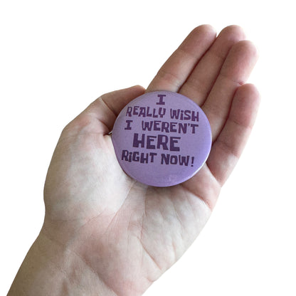 Pin — ‘I really wish I weren’t here right now.’