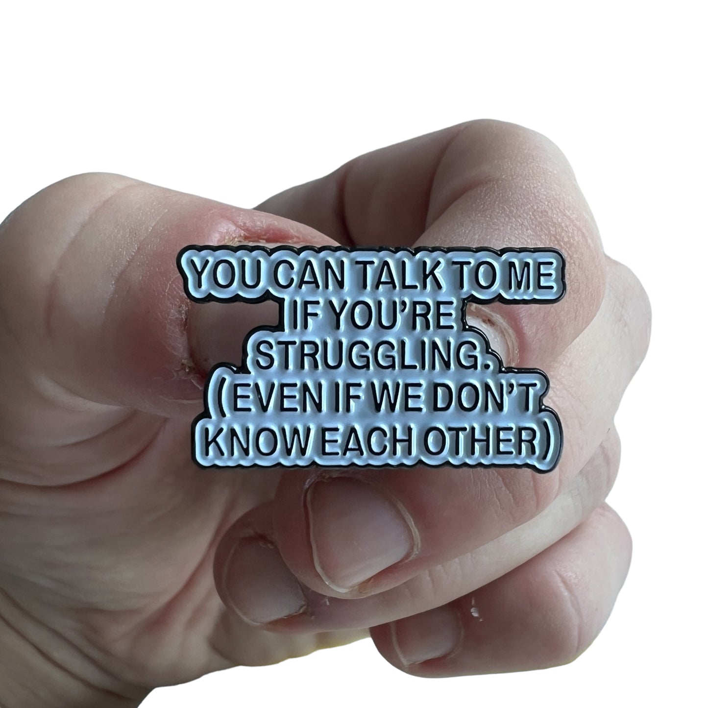 Pin — "You can talk to me if you’re struggling (even if we don’t know each other).”