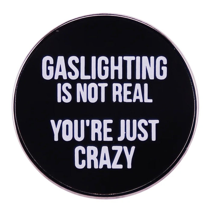 Pin — ‘Gaslighting is not real, you’re just crazy’